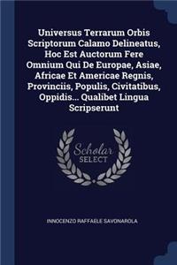 Universus Terrarum Orbis Scriptorum Calamo Delineatus, Hoc Est Auctorum Fere Omnium Qui De Europae, Asiae, Africae Et Americae Regnis, Provinciis, Populis, Civitatibus, Oppidis... Qualibet Lingua Scripserunt
