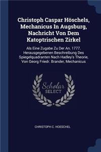 Christoph Caspar Höschels, Mechanicus In Augsburg, Nachricht Von Dem Katoptrischen Zirkel