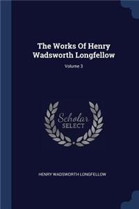 The Works Of Henry Wadsworth Longfellow; Volume 3