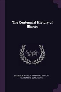 The Centennial History of Illinois