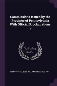 Commissions Issued by the Province of Pennsylvania With Official Proclamations