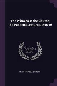 The Witness of the Church; the Paddock Lectures, 1915-16