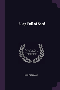 A lap Full of Seed