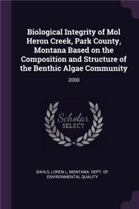 Biological Integrity of Mol Heron Creek, Park County, Montana Based on the Composition and Structure of the Benthic Algae Community: 2000