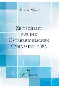 Zeitschrift Fï¿½r Die ï¿½sterreichischen Gymnasien, 1883 (Classic Reprint)