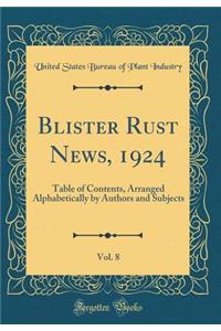 Blister Rust News, 1924, Vol. 8: Table of Contents, Arranged Alphabetically by Authors and Subjects (Classic Reprint)