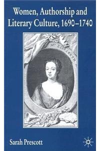 Women, Authorship and Literary Culture, 1690-1740