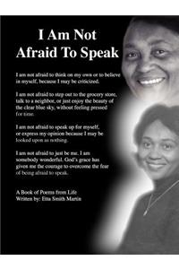 I Am Not Afraid to Speak