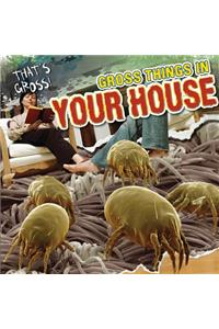 Gross Things in Your House