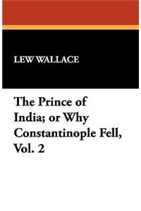 Prince of India; or Why Constantinople Fell, Vol. 2