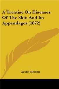 A Treatise On Diseases Of The Skin And Its Appendages (1872)