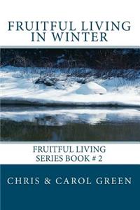 Fruitful Living in Winter