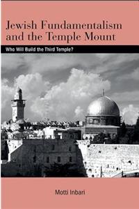 Jewish Fundamentalism and the Temple Mount