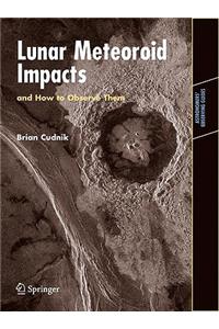 Lunar Meteoroid Impacts and How to Observe Them
