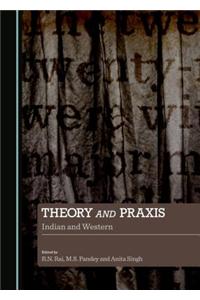 Theory and Praxis: Indian and Western