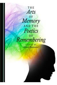 The Arts of Memory and the Poetics of Remembering
