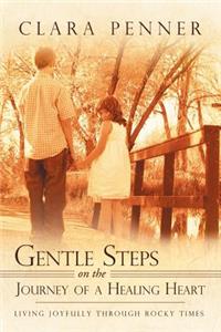 Gentle Steps on the Journey of a Healing Heart