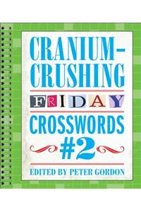 Cranium-Crushing Friday Crosswords #2