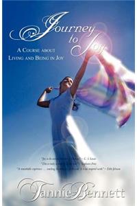 Journey to Joy: A Course about Living and Being in Joy