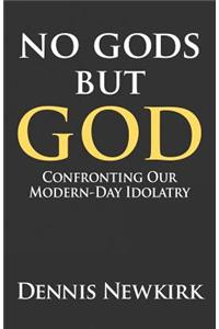 No Gods But God