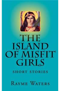 The Island of Misfit Girls
