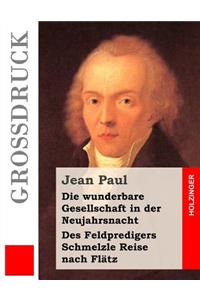 Die wunderbare Gesellschaft in der Neujahrsnacht / Des Feldpredigers Schmelzle Reise nach Flätz (Großdruck)