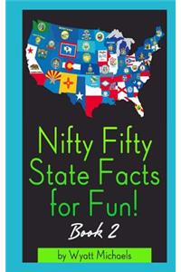 Nifty Fifty State Facts for Fun! Book 2