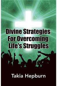 Divine Strategies For Overcoming Life's Struggles