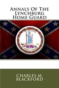 Annals of the Lynchburg Home Guard