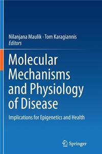 Molecular Mechanisms and Physiology of Disease
