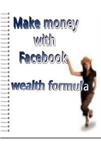 make money with facebook wealth formula