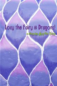 Loxy the Fairy and Dragons!