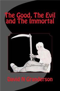 The Good, The Evil and The Immortal