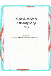 Junie B. Jones is a Beauty Shop Guy Novel Unit