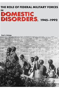 Role of Federal Military Forces in Domestic Disorders, 1945-1992