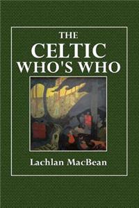 The Celtic Who's Who: Names and Addresses of Workers Who Contribute to Celtic Literature, Music or Other Cultural Activities Along with Othe