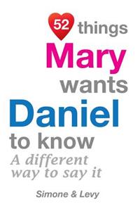 52 Things Mary Wants Daniel To Know