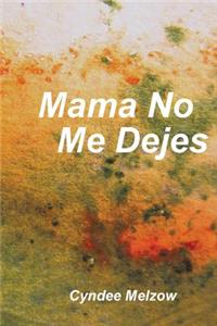 Mama No Me Dejes