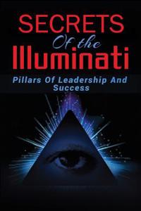 Secrets of the Illuminati: Pillars of Leadership and Success