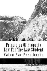 Principles of Property Law for the Law Student: Help@californiabarhelp.com