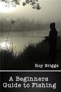 Beginners Guide to Fishing