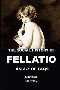 The Social History of Fellatio: An A-Z of FAQs