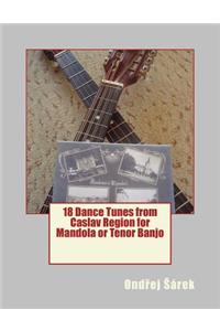 18 Dance Tunes from Caslav Region for Mandola or Tenor Banjo