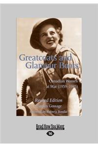 Greatcoats and Glamour Boots: Canadian Women at War (1939-1945), Revised Edition (Large Print 16pt)