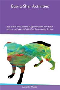 Box-A-Shar Activities Box-A-Shar Tricks, Games & Agility Includes: Box-A-Shar Beginner to Advanced Tricks, Fun Games, Agility & More