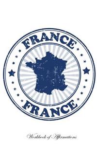 France Workbook of Affirmations France Workbook of Affirmations: Bullet Journal, Food Diary, Recipe Notebook, Planner, to Do List, Scrapbook, Academic Notepad