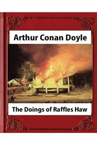 The Doings of Raffles Haw (1892), by Arthur Conan Doyle (novel)