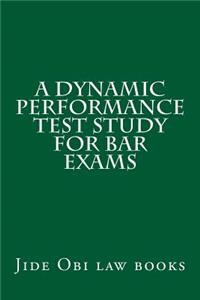 A Dynamic Performance Test Study for Bar Exams