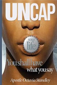 Uncap Your Life