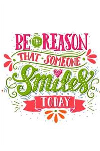 Motivational Notebook With Quote Be The Reason That Someone Smiles Today